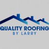 Quality Roofing By Larry